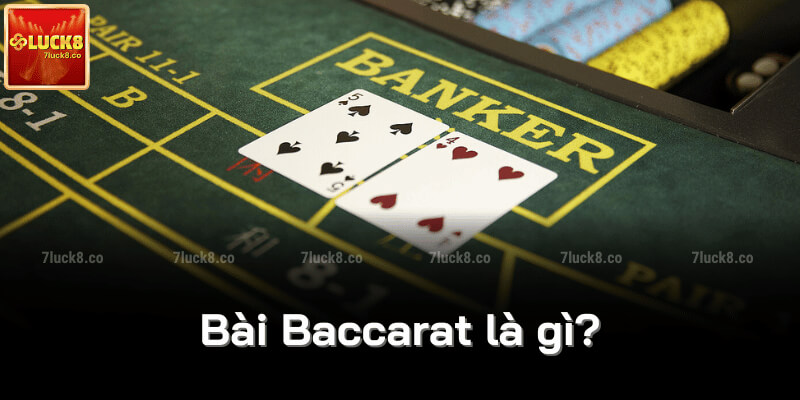 Bài Baccarat là gì?