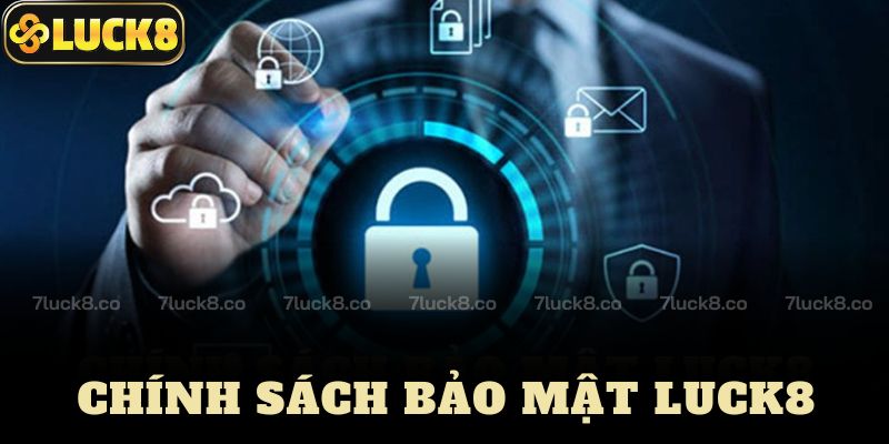 Chính Sách Bảo Mật Luck8 - Cập Nhật Mới Nhất 2025