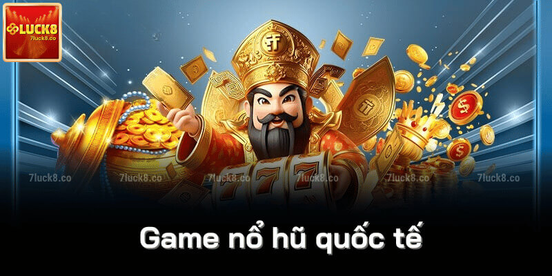 Game nổ hũ quốc tế