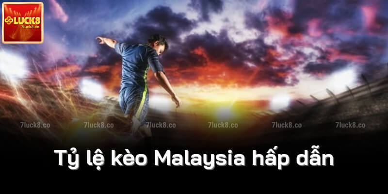 Tỷ lệ kèo Malaysia hấp dẫn