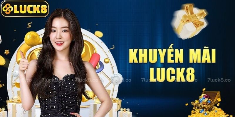 Khuyến Mãi Luck8 ngập tràn rinh ngàn phần thường