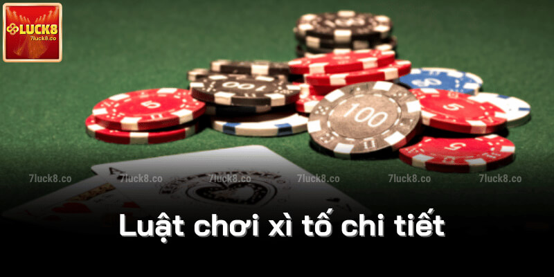 Luật chơi xì tố chi tiết