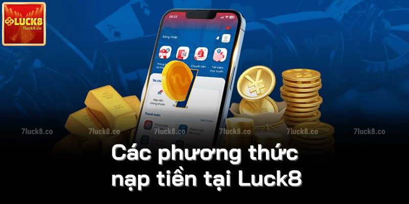 Các phương thức nạp tiền tại Luck8