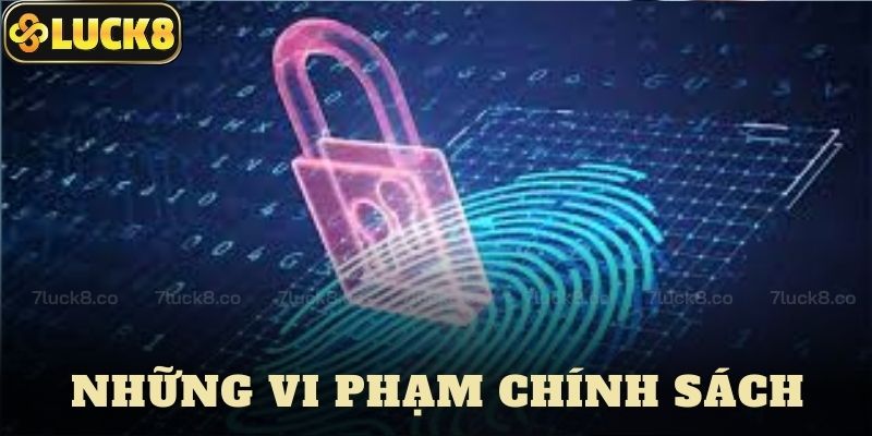 Những Vi Phạm Chính Sách Bảo Mật Khách Hàng Thường Gặp