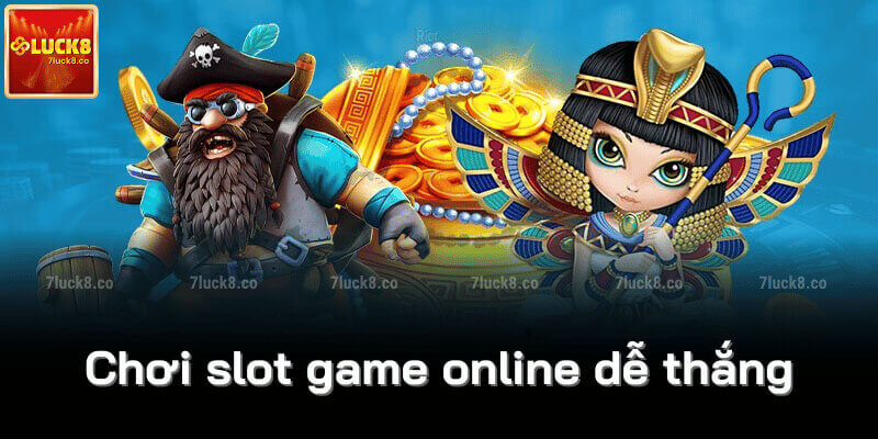 Chơi slot game online dễ thắng