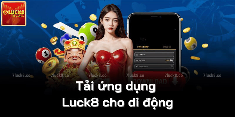 Tải ứng dụng Luck8 cho di động