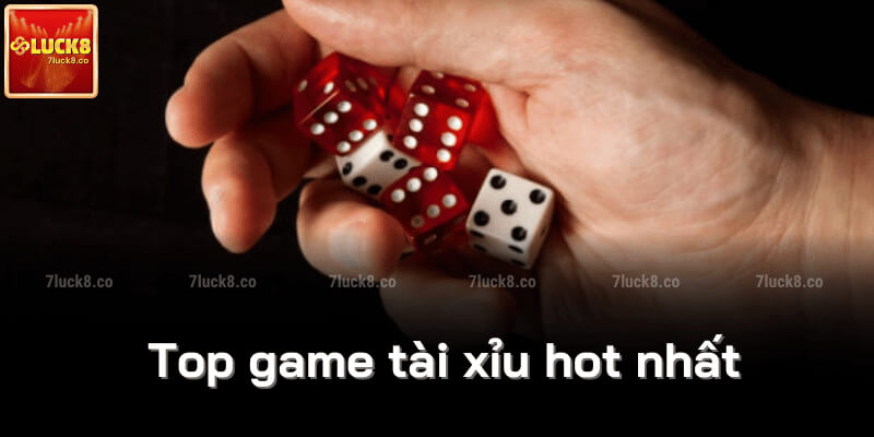 Top game tài xỉu hot nhất