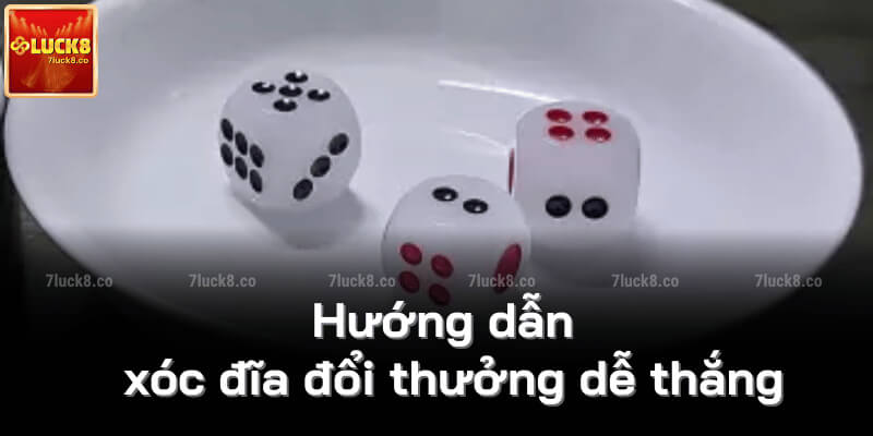 Hướng dẫn xóc đĩa đổi thưởng dễ thắng